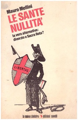 LE SANTE NULLITÀ. LA VERA ALTERNATIVA: DIVORZIO O SACRA ROTA?