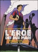 L'eroe dei due mari. Taranto, il calcio, l'Ilva e un sogno di riscatto