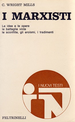 I MARXISTI. Le idee e le opere, le battaglie vinte, le sconfitte, gli eroismi, i tradimenti.