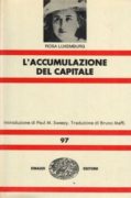 L'ACCUMULAZIONE DEL CAPITALE. Contributo alla spiegazione economica dell'imperialismo e CIO' CHE GLI EPIGONI HANNO FATTO DELLA TEORIA MARXISTA. Una anticritica.