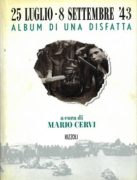 25 luglio. 8 settembre '43. Album della disfatta