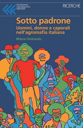 Sotto padrone. Uomini, donne e caporali nell'agromafia italiana 