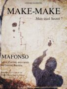 Make-Make Mais quel Secret? Mafonso. Livre d'artiste avec texte de Gerard Barriere