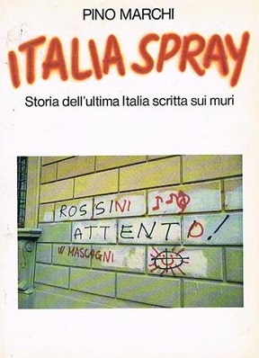 Italia spray. Storie dell'ultima Italia scritta sui muri